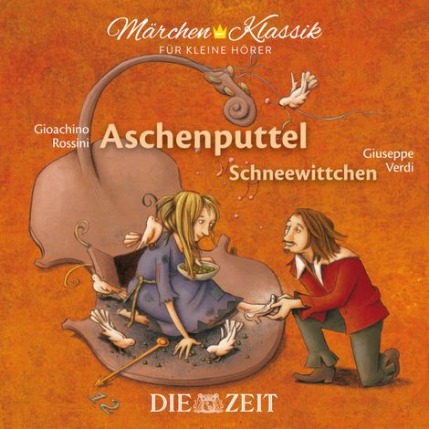 Hörbüch “Die ZEIT-Edition "Märchen Klassik für kleine Hörer" - Aschenputtel und Schneewittchen mit Musik von Gioachino Rossini und Giuseppe Verdi – Brüder Grimm”