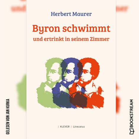 Hörbüch “Byron schwimmt und ertrinkt in seinem Zimmer (Ungekürzt) – Herbert Maurer”