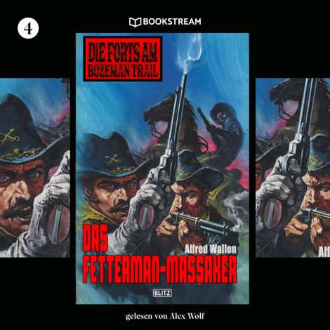 Hörbüch “Das Fetterman-Massaker - Die Forts am Bozeman Trail, Folge 4 (Ungekürzt) – Alfred Wallon”
