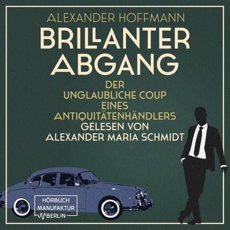 Hörbüch “Brillanter Abgang - Der unglaubliche Coup eines Antiquitätenhändlers (ungekürzt) – Alexander Hoffmann”