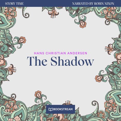 Hörbüch “The Shadow - Story Time, Episode 76 (Unabridged) – Hans Christian Andersen”