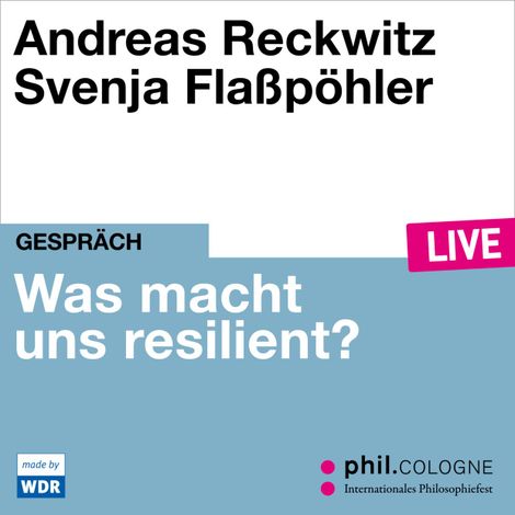 Hörbüch “Was macht uns resilient? - phil.COLOGNE live (ungekürzt) – Andreas Reckwitz”