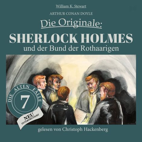 Hörbüch “Sherlock Holmes und der Bund der Rothaarigen - Die Originale: Die alten Fälle neu, Folge 7 (Ungekürzt) – Arthur Conan Doyle, William K. Stewart”