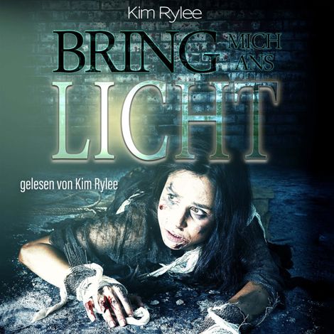 Hörbüch “Bring mich ans Licht (ungekürzt) – Kim Rylee”