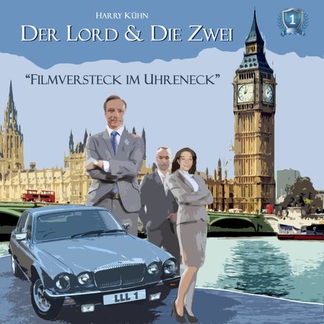 Hörbüch “Der Lord & die Zwei, Folge 1: Filmversteck im Uhreneck – Harry Kühn”