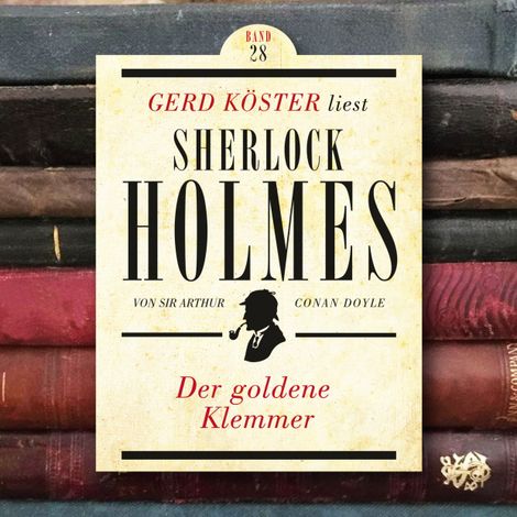 Hörbüch “Der goldene Klemmer - Gerd Köster liest Sherlock Holmes, Band 28 (Ungekürzt) – Sir Arthur Conan Doyle”