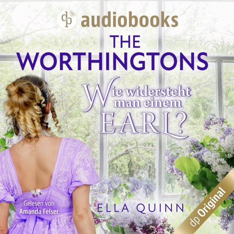 Hörbüch “Wie widersteht man einem Earl? - The Worthingtons, Band 1 (Ungekürzt) – Ella Quinn”