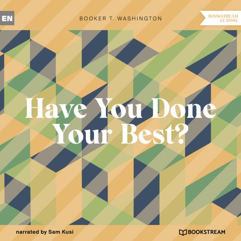 Hörbüch “Have You Done Your Best? (Unabridged) – Booker T. Washington”