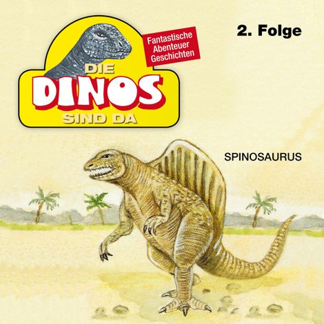 Hörbüch “Die Dinos sind da, Folge 2: Spinosaurus – Petra Fohrmann”