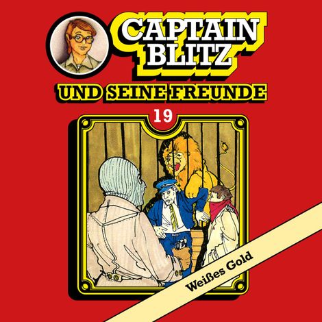 Hörbüch “Captain Blitz und seine Freunde, Folge 19: Weißes Gold – Steffen Kent”