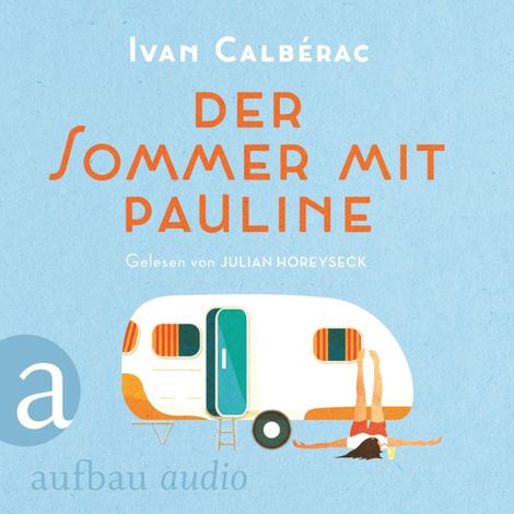 Hörbüch “Der Sommer mit Pauline (Ungekürzt) – Ivan Calbérac”