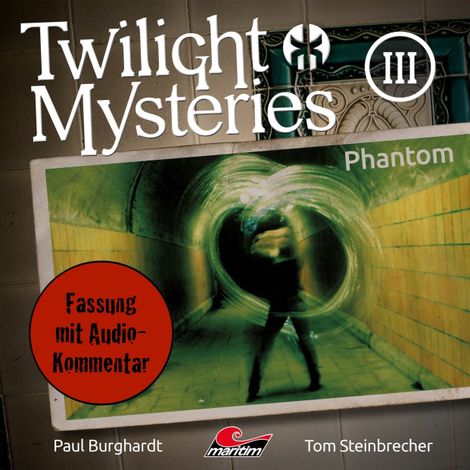 Hörbüch “Twilight Mysteries, Die neuen Folgen, Folge 3: Phantom (Fassung mit Audio-Kommentar) – Erik Albrodt, Paul Burghardt, Tom Steinbrecher”