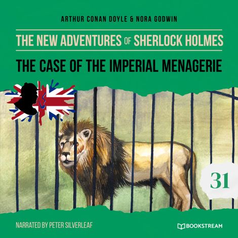 Hörbüch “The Case of the Imperial Menagerie - The New Adventures of Sherlock Holmes, Episode 31 (Unabridged) – Sir Arthur Conan Doyle, Nora Godwin”
