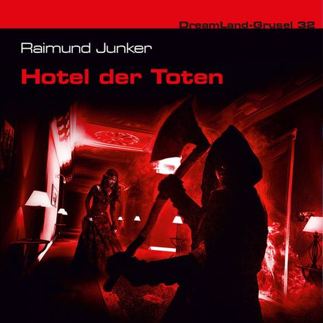 Hörbüch “Dreamland Grusel, Folge 32: Hotel der Toten – Raimund Junker”