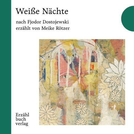 Hörbüch “Weiße Naechte - Erzählbuch, Band 2 (Ungekürzt) – Fjodor Dostojewski, Meike Rötzer”