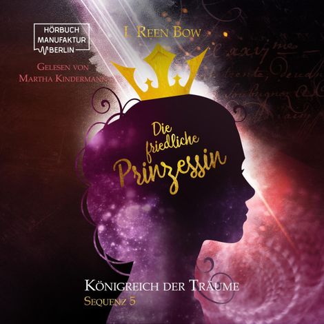 Hörbüch “Die friedliche Prinzessin - Königreich der Träume, Sequenz 5 (ungekürzt) – I. Reen Bow”