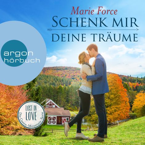 Hörbüch “Schenk mir deine Träume - Lost in Love. Die Green-Mountain-Serie, Band 4 (Ungekürzte Lesung) – Marie Force”