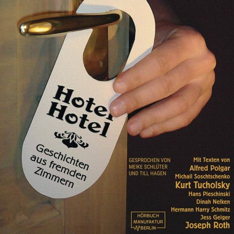 Hörbüch “Hotel Hotel - Geschichten aus fremden Zimmern (ungekürzt) – Joseph Roth, Hans Pleschinski, Alfred Polgarmehr ansehen”
