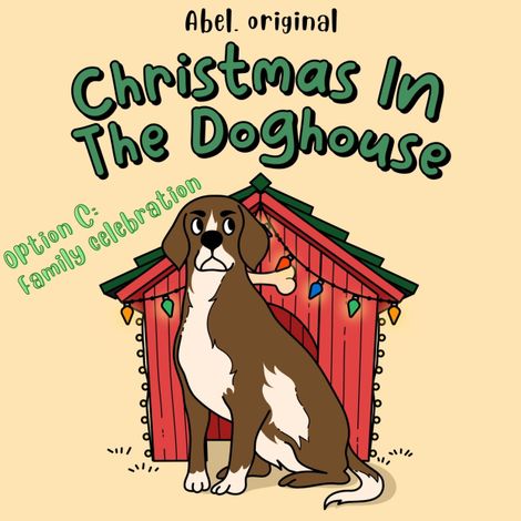 Hörbüch “Christmas in the Doghouse, Season 1, Episode 4: Family Celebration – Sol Harris, Josh King”