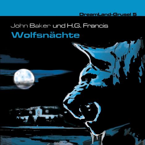 Hörbüch “Dreamland Grusel, Folge 5: Wolfsnächte – H. G. Francis, John Baker”