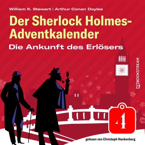 Hörbüch “Die Ankunft des Erlösers - Der Sherlock Holmes-Adventkalender, Folge 4 (Ungekürzt) – Arthur Conan Doyle, William K. Stewart”