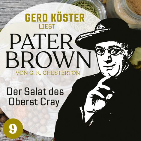 Hörbüch “Der Salat des Oberst Cray - Gerd Köster liest Pater Brown, Band 9 (Ungekürzt) – Gilbert Keith Chesterton”