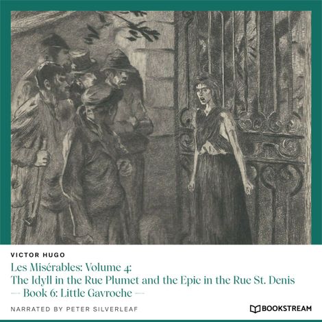 Hörbüch “Les Misérables: Volume 4: The Idyll in the Rue Plumet and the Epic in the Rue St. Denis - Book 6: Little Gavroche (Unabridged) – Victor Hugo”