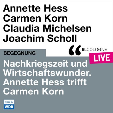 Hörbüch “Nachkriegszeit und Wirtschaftswunder. Annette Hess trifft Carmen Korn - lit.COLOGNE live (ungekürzt) – Annette Hess, Carmen Korn”