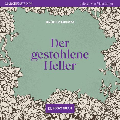 Hörbüch “Der gestohlene Heller - Märchenstunde, Folge 52 (Ungekürzt) – Brüder Grimm”