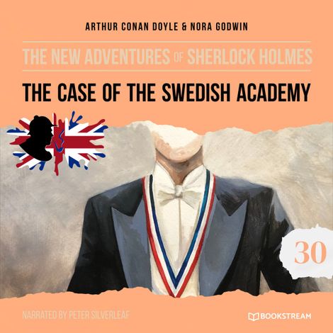 Hörbüch “The Case of the Swedish Academy - The New Adventures of Sherlock Holmes, Episode 30 (Unabridged) – Sir Arthur Conan Doyle, Nora Godwin”