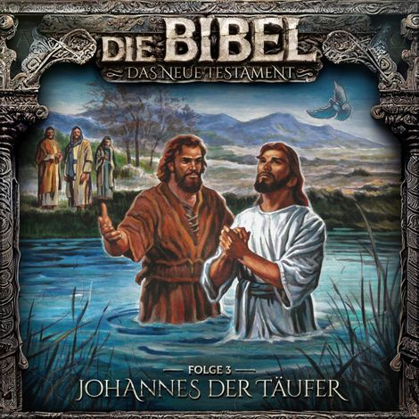 Hörbüch “Die Bibel, Neues Testament, Folge 3: Johannes der Täufer – Aikaterini Maria Schlösser”