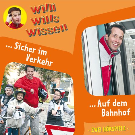 Hörbüch “Willi wills wissen, Folge 3: Sicher im Verkehr / Auf dem Bahnhof – Jessica Sabasch”