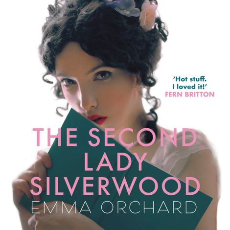 Hörbüch “The Second Lady Silverwood (Unabridged) – Emma Orchard”