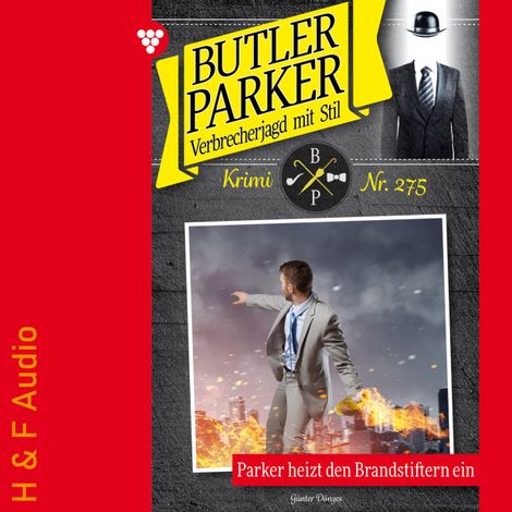 Hörbüch “Parker heizt den Brandstiftern ein - Butler Parker, Band 275 (ungekürzt) – Günter Dönges”
