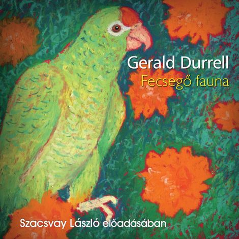 Hörbüch “Fecsegő fauna (teljes) – Gerald Durrell”