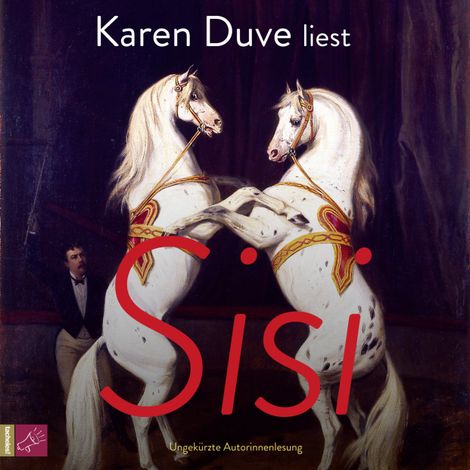 Hörbüch “Sisi (Ungekürzt) – Karen Duve”