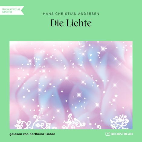 Hörbüch “Die Lichte (Ungekürzt) – Hans Christian Andersen”