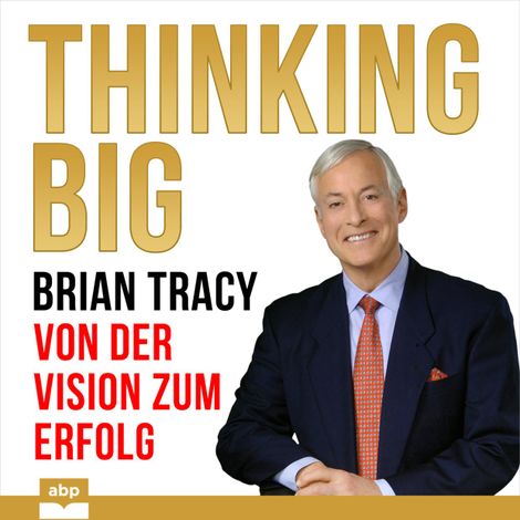 Hörbüch “Thinking Big - Von der Vision zum Erfolg (Ungekürzt) – Brian Tracy”