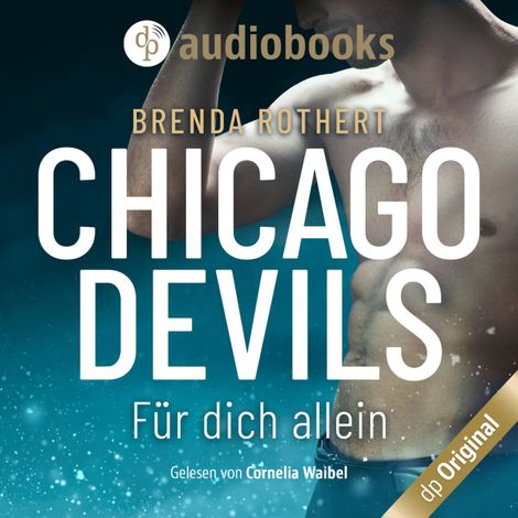 Hörbüch “Für dich allein - Chicago Devils, Band 5 (Ungekürzt) – Brenda Rothert”