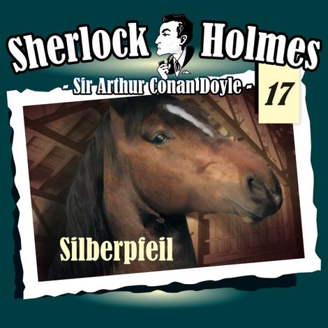 Hörbüch “Sherlock Holmes, Die Originale, Fall 17: Silberpfeil – Arthur Conan Doyle”