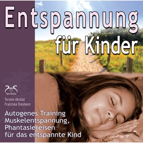 Hörbüch “Entspannung für Kinder: Autogenes Training, Muskelentspannung, Phantasiereisen für das entspannte Kind – Franziska Diesmann, Torsten Abrolat”