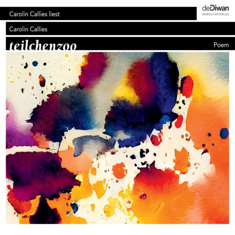 Hörbüch “teilchenzoo - Poem (ungekürzt) – Carolin Callies”