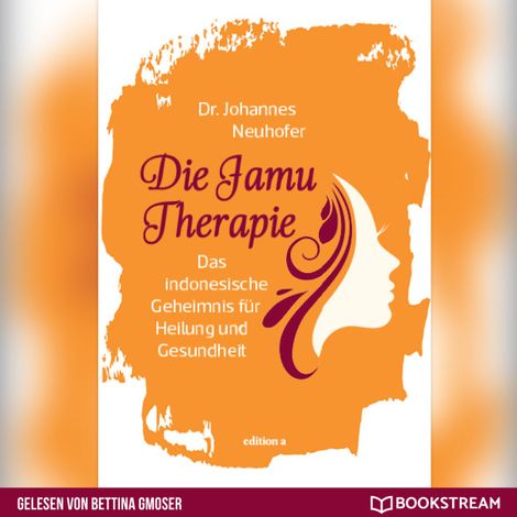Hörbüch “Die Jamu Therapie - Das indonesische Geheimnis für Heilung und Gesundheit (Ungekürzt) – Dr. Johannes Neuhofer”