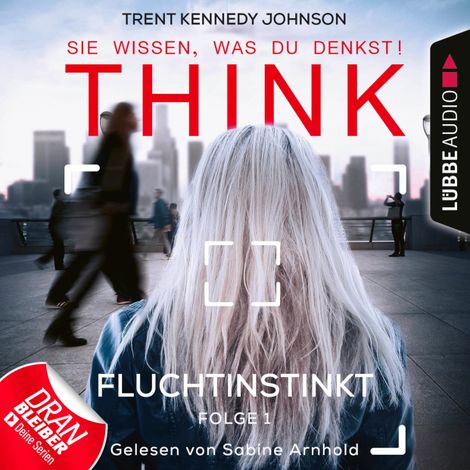 Hörbüch “THINK: Sie wissen, was du denkst!, Folge 1: Fluchtinstinkt – Trent Kennedy Johnson”