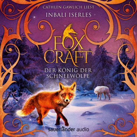 Hörbüch “Der König der Schneewölfe - Foxcraft, Band 3 (Ungekürzte Lesung) – Inbali Iserles”