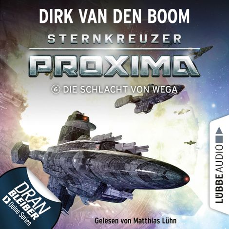Hörbüch “Die Schlacht von Wega - Sternkreuzer Proxima, Folge 6 (Ungekürzt) – Dirk van den Boom”
