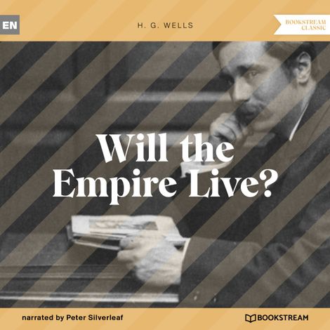 Hörbüch “Will the Empire Live? (Unabridged) – H. G. Wells”