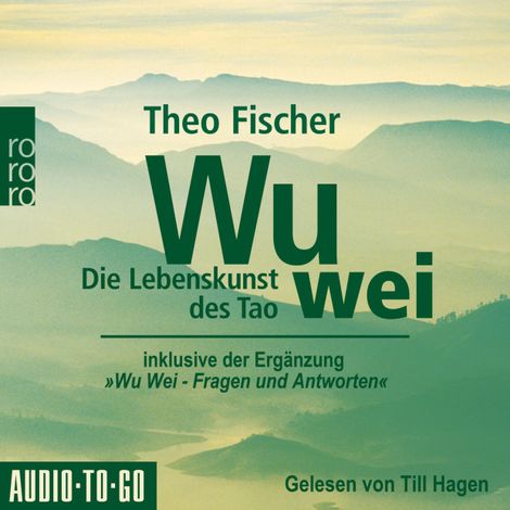 Hörbüch “Wu Wei: Die Lebenskunst des Tao - inklusive der Ergänzung "Wu Wei - Fragen und Antworten" (ungekürzt) – Theo Fischer”