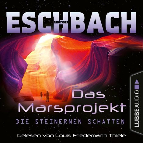 Hörbüch “Die steinernen Schatten - Das Marsprojekt, Teil 4 (Ungekürzt) – Andreas Eschbach”