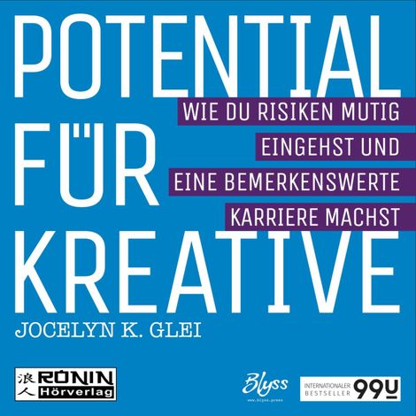 Hörbüch “Potential für Kreative - Wie du Risiken mutig eingehst und eine bemerkenswerte Karriere machst - 99U 2 (Ungekürzt) – Jocelyn K. Glei”